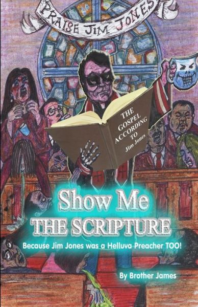 Cover for Brother James · Show Me the Scripture: Because Jim Jones Was a Helluva Preacher Too (Paperback Book) (2014)