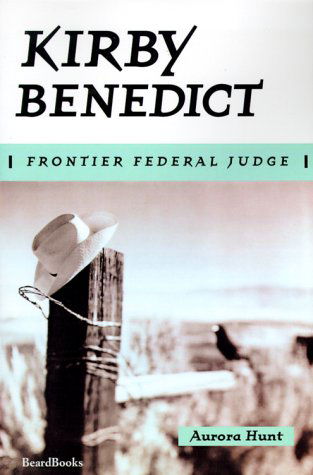 Cover for Aurora Hunt · Kirby Benedict: Frontier Federal Judge (Paperback Book) (2000)