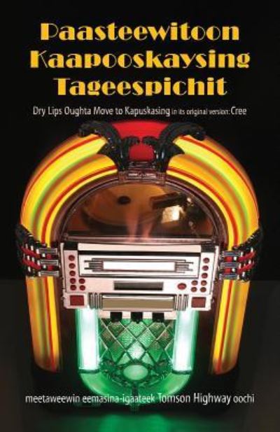 Cover for Tomson Highway · Paasteewitoon Kaapooskaysing Tageespichit (Paperback Book) (2010)