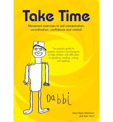 Cover for Mary Nash-Wortham · Take Time: Movement Exercises for Parents, Teachers and Therapists of Children with Difficulties in Speaking, Reading, Writing and Spelling (Spiral Book) [5 Revised edition] (2008)