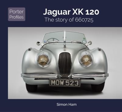 Cover for Simon Ham · Jaguar XK120 - Porter Profiles (Gebundenes Buch) (2020)