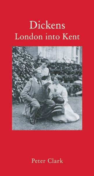 Dickens: London into Kent - Armchair Traveller - Peter Clark - Książki - The Armchair Traveller at the Bookhaus - 9781907973802 - 1 kwietnia 2014