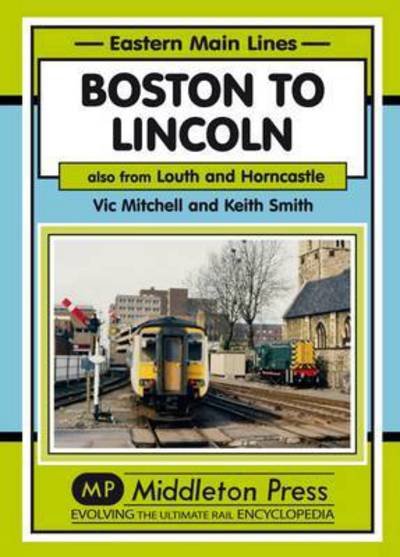 Cover for Vic Mitchell · Boston to Lincoln: Also from Louth and Horncastle - Eastern Main Lines (Gebundenes Buch) (2015)