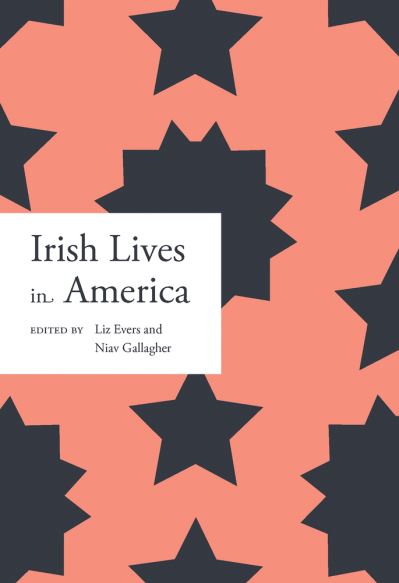 Cover for Liz Evers · Irish lives in America - Irish Lives - Dictionary of Irish Biography (Paperback Book) (2021)