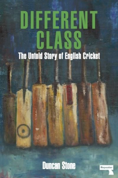 Different Class: The Untold Story of English Cricket - Duncan Stone - Books - Watkins Media Limited - 9781913462802 - January 11, 2022