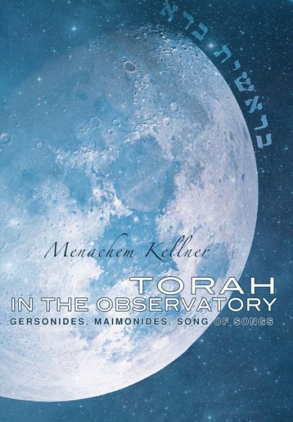 Cover for Menachem Kellner · Torah in the Observatory: Gersonides, Maimonides, Song of Songs - Emunot: Jewish Philosophy and Kabbalah (Inbunden Bok) (2010)