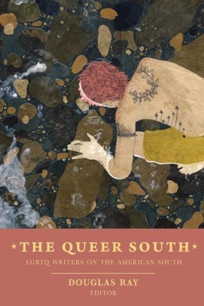 The Queer South: Lgbtq Writers on the American South - Douglas Ray - Books - Sibling Rivalry Press, LLC - 9781937420802 - September 16, 2014