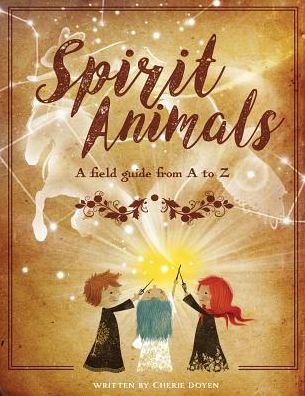 Cover for Cherie Doyen · Spirit Animals: A Field Guide From A to Z (Paperback Book) (2018)