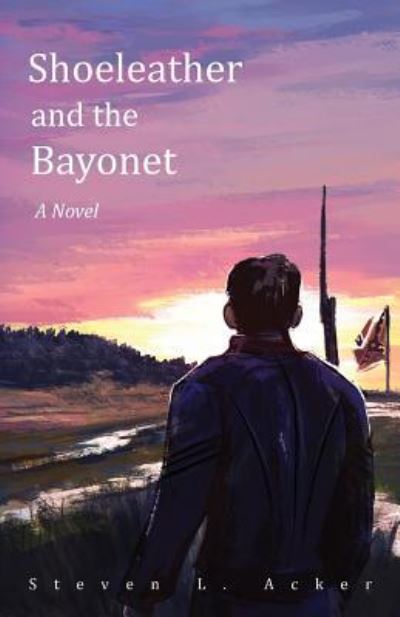 Cover for Steven L Acker · Shoeleather and the Bayonet (Paperback Book) (2018)