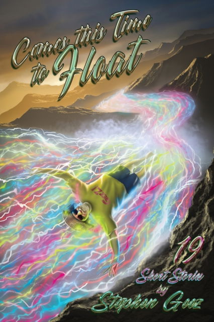 Comes this Time to Float - Geez Stephen - Books - Fresh Ink Group - 9781947867802 - February 21, 2020