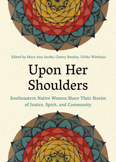 Cover for Mary Ann Jacobs · Upon Her Shoulders: Southeastern Native Women Share Their Stories of Justice, Spirit, and Community (Pocketbok) (2022)