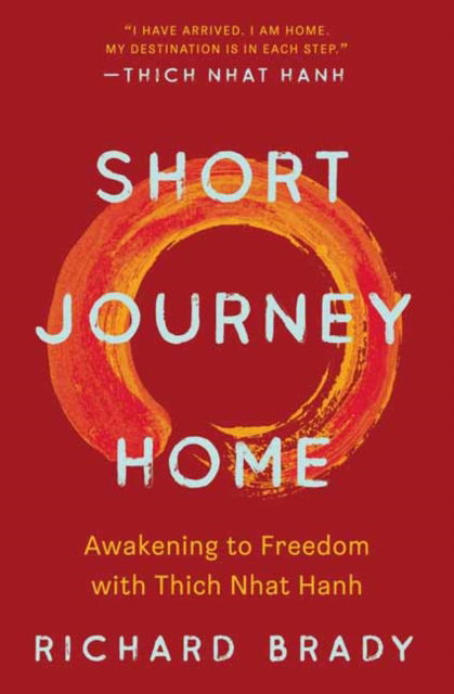 Cover for Richard Brady · Short Journey Home: Awakening to Freedom with Thich Nhat Hanh (Paperback Book) (2024)