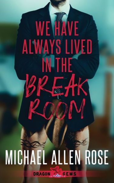 We Have Always Lived in the Break Room - Michael Allen Rose - Books - Paper Angel Press - 9781959804802 - June 9, 2023