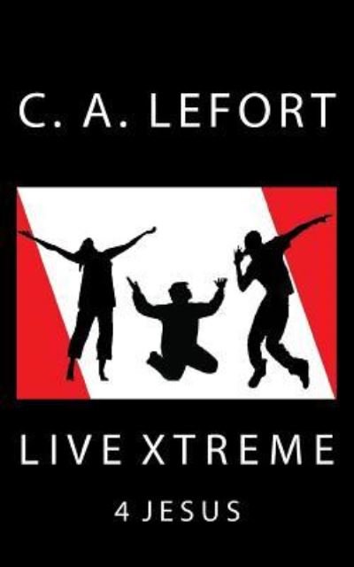 Cover for Charles a Lefort · Live Xtreme (Paperback Book) (2017)