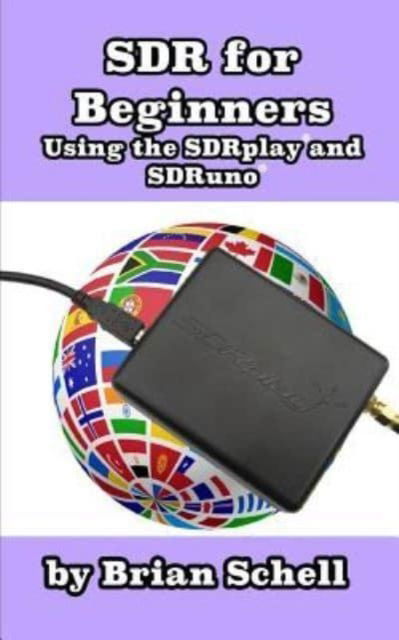 Cover for Brian Schell · SDR for Beginners Using the SDRplay and SDRuno - Amateur Radio for Beginners (Paperback Bog) (2017)