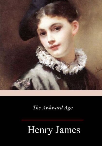 The Awkward Age - Henry James - Książki - Createspace Independent Publishing Platf - 9781977976802 - 21 października 2017