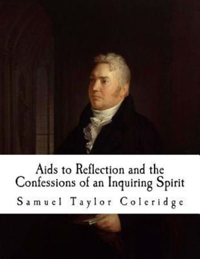 Cover for Samuel Taylor Coleridge · AIDS to Reflection and the Confessions of an Inquiring Spirit (Taschenbuch) (2017)