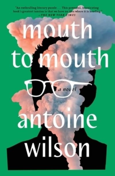 Cover for Antoine Wilson · Mouth to Mouth (Hardcover Book) (2022)