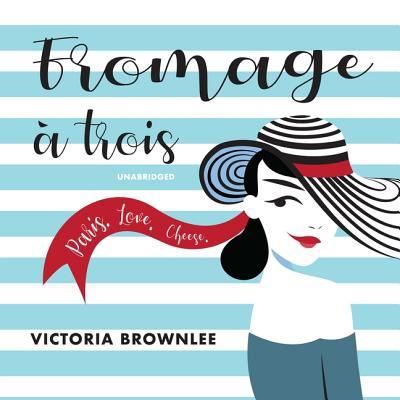 Fromage a Trois Lib/E - Victoria Brownlee - Music - Blackstone Publishing - 9781982590802 - October 9, 2018