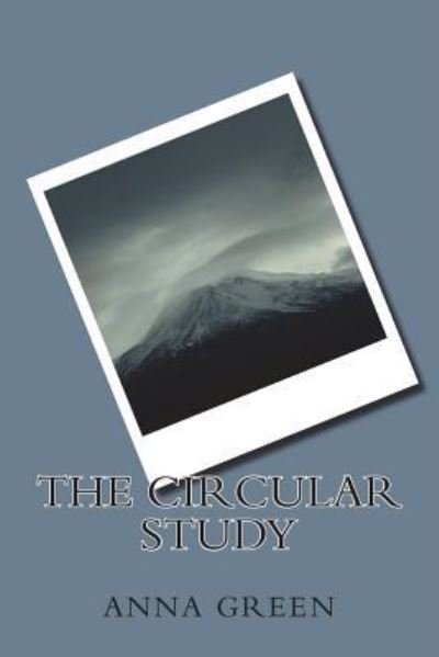 Cover for Anna Katharine Green · The Circular Study (Taschenbuch) (2018)