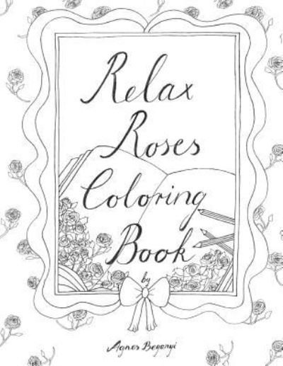 Cover for Agnes Beganyi · Relax Roses Coloring Book (Pocketbok) (2017)