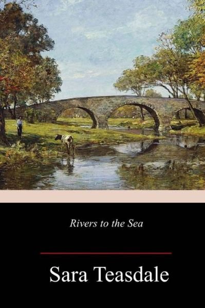 Cover for Sara Teasdale · Rivers to the Sea (Pocketbok) (2018)
