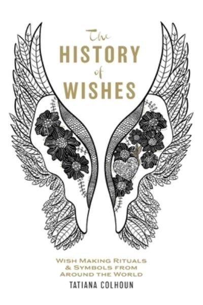 Cover for Tatiana Colhoun · The History of Wishes (Taschenbuch) (2019)