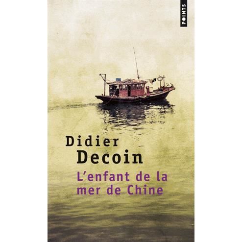 L'Enfant de la mer de Chine - Didier Decoin - Kirjat - Seuil - 9782020505802 - lauantai 2. kesäkuuta 2001