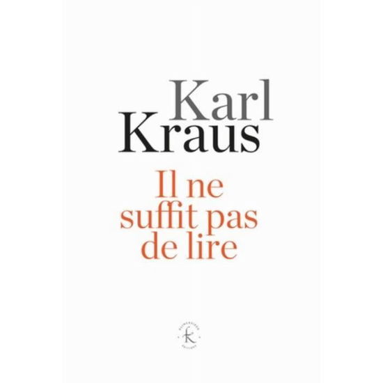 Cover for Karl Kraus · Il Ne Suffit Pas de Lire (Paperback Book) (2019)