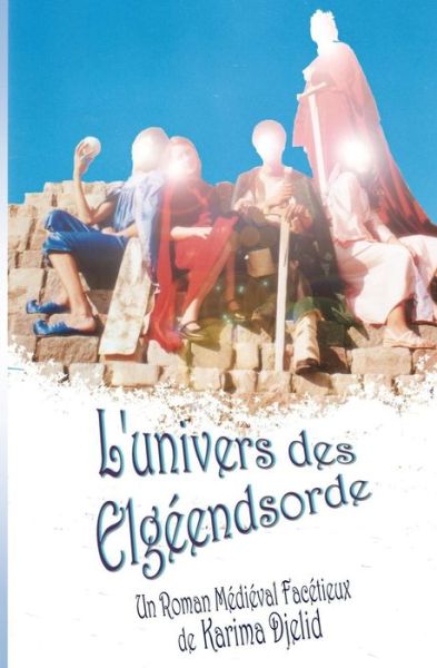 Cover for Karima Djelid · L'univers des Elgeendsorde (Paperback Book) (2015)