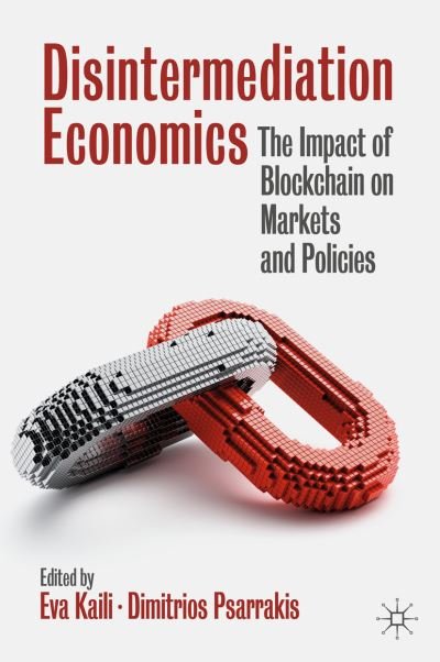 Eva Kaili · Disintermediation Economics: The Impact of Blockchain on Markets and Policies (Hardcover bog) [1st ed. 2021 edition] (2021)