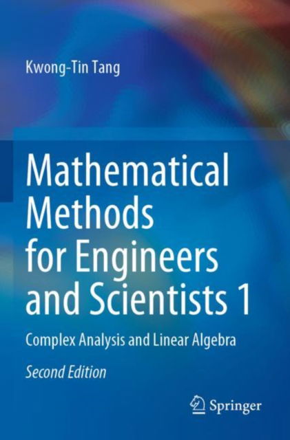 Mathematical Methods for Engineers and Scientists 1: Complex Analysis and Linear Algebra - Kwong-Tin Tang - Livros - Springer International Publishing AG - 9783031056802 - 27 de outubro de 2023