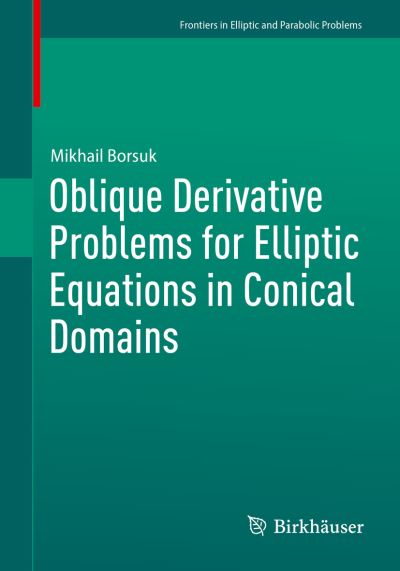 Cover for Mikhail Borsuk · Oblique Derivative Problems for Elliptic Equations in Conical Domains (Book) (2023)