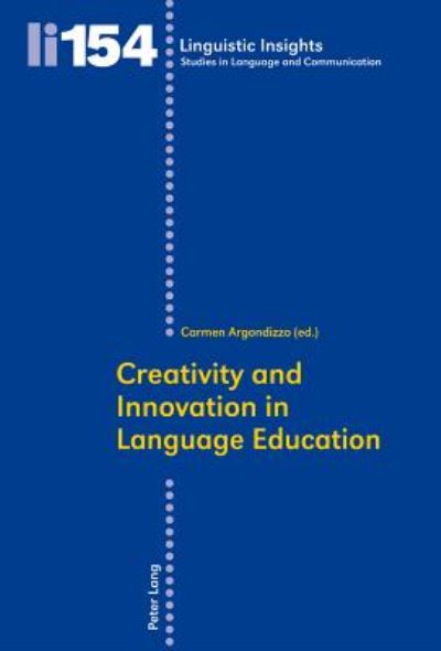 Creativity and Innovation in Language Education - Linguistic Insights - - Books - Peter Lang AG, Internationaler Verlag de - 9783034310802 - February 20, 2013