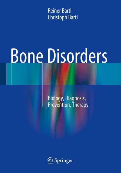 Cover for Reiner Bartl · Bone Disorders: Biology, Diagnosis, Prevention, Therapy (Hardcover Book) [1st ed. 2017 edition] (2016)