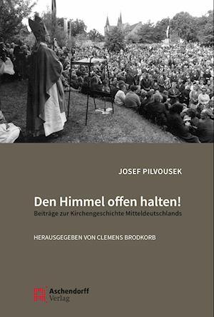 Cover for Josef Pilvousek · Den Himmel Offen Halten! (Book) (2023)