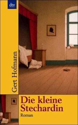 Die kleine Stechardin - Gert Hofmann - Books - Deutscher Taschenbuch Verlag GmbH & Co. - 9783423084802 - October 26, 1996