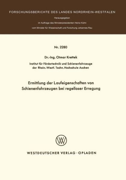Cover for Otmar Krettek · Ermittlung der Laufeigenschaften von Schienenfahrzeugen bei Regelloser Erregung - Forschungsberichte DES Landes Nordrhein-Westfalen (Paperback Book) [1973 edition] (1973)