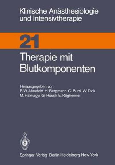 Therapie Mit Blutkomponenten - Klinische Anasthesiologie Und Intensivtherapie - F W Ahnefeld - Kirjat - Springer-Verlag Berlin and Heidelberg Gm - 9783540101802 - perjantai 1. elokuuta 1980