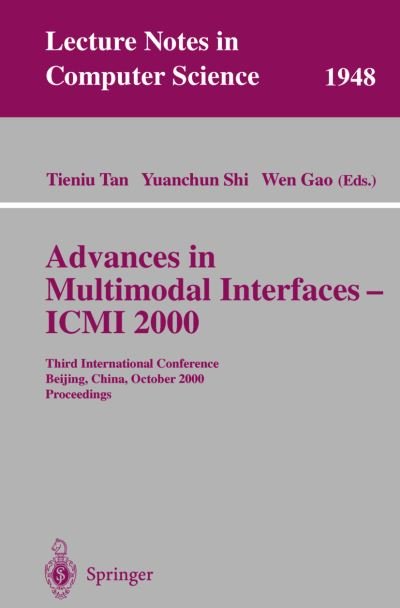Cover for T Tan · Advances in Multimodal Interfaces - Icmi 2000: Third International Conference Beijing, China, October 14-16, 2000 Proceedings - Lecture Notes in Computer Science (Paperback Book) (2000)