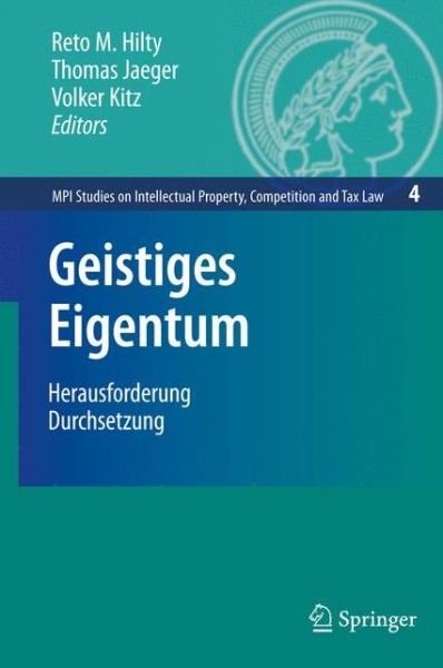 Cover for Reto M Hilty · Geistiges Eigentum: Herausforderung Durchsetzung - MPI Studies on Intellectual Property, Competition and Tax Law (Hardcover Book) [2008 edition] (2008)