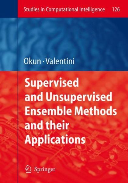 Cover for Oleg Okun · Supervised and Unsupervised Ensemble Methods and Their Applications - Studies in Computational Intelligence (Innbunden bok) (2008)