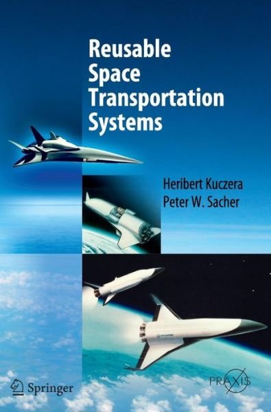 Cover for Heribert Kuczera · Reusable Space Transportation Systems - Astronautical Engineering (Hardcover Book) [2011 edition] (2011)