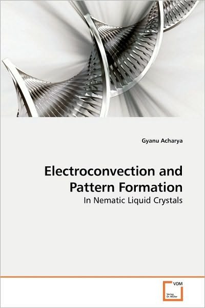 Cover for Gyanu Acharya · Electroconvection and Pattern Formation: in Nematic Liquid Crystals (Paperback Book) (2010)