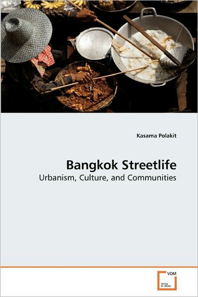 Cover for Kasama Polakit · Bangkok Streetlife: Urbanism, Culture, and Communities (Pocketbok) (2010)