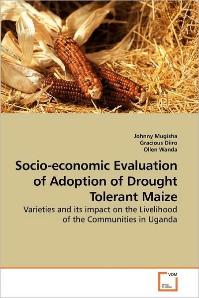 Cover for Ollen Wanda · Socio-economic Evaluation of Adoption of Drought Tolerant Maize: Varieties and Its Impact on the Livelihood of the Communities in Uganda (Paperback Book) (2010)