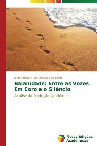 Cover for Jorge Ubiratan De Almeida Silva Junior · Baianidade: Entre As Vozes Em Coro E O Silêncio (Taschenbuch) [Portuguese edition] (2013)