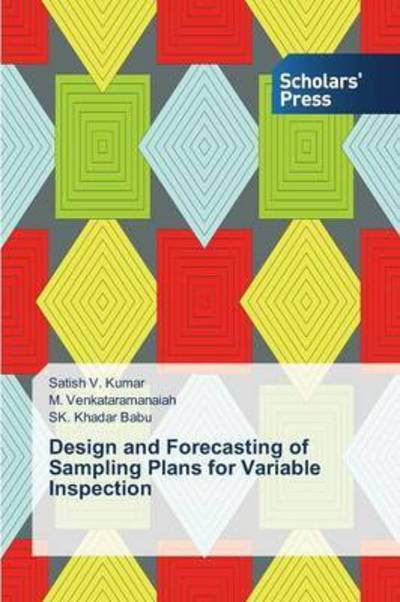 Design and Forecasting of Sampling Plans for Variable Inspection - Khadar Babu Sk - Books - Scholars\' Press - 9783639764802 - May 15, 2015