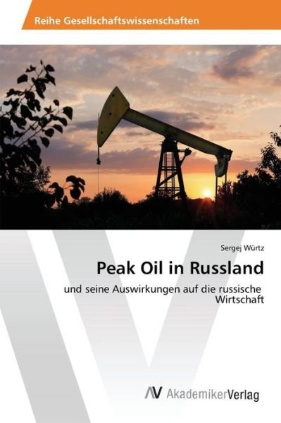Cover for Wurtz Sergej · Peak Oil in Russland (Pocketbok) (2015)