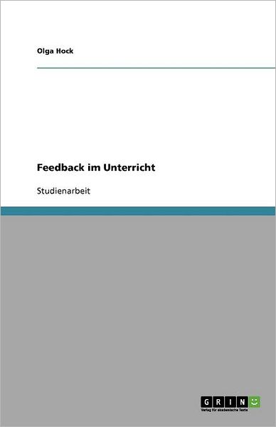 Feedback im Unterricht - Hock - Books - GRIN Verlag GmbH - 9783640795802 - January 12, 2011